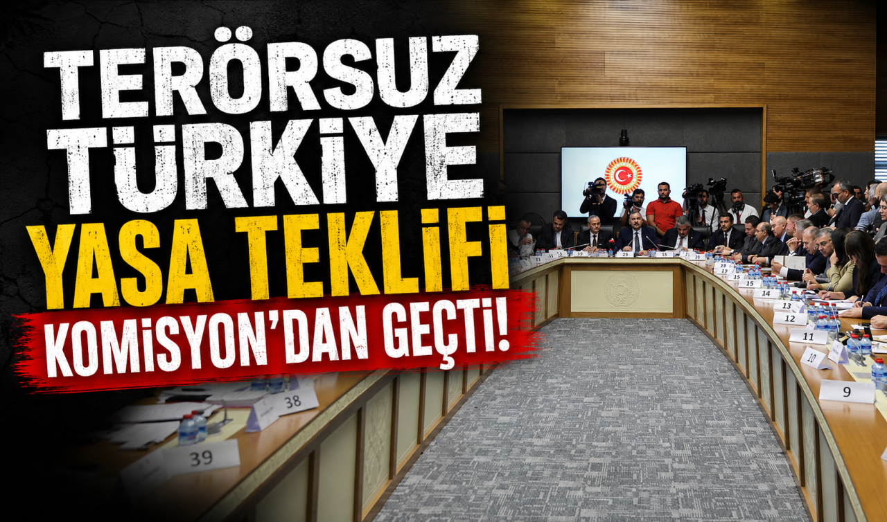 Terörsüz Türkiye yasa teklifi Komisyon’dan geçti
