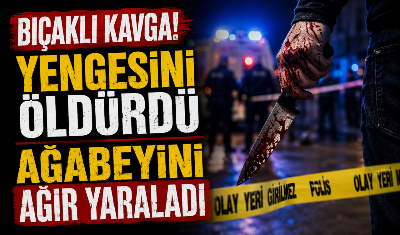 Bıçaklı kavga! Yengesini öldürdü ağabeyini ağır yaraladı