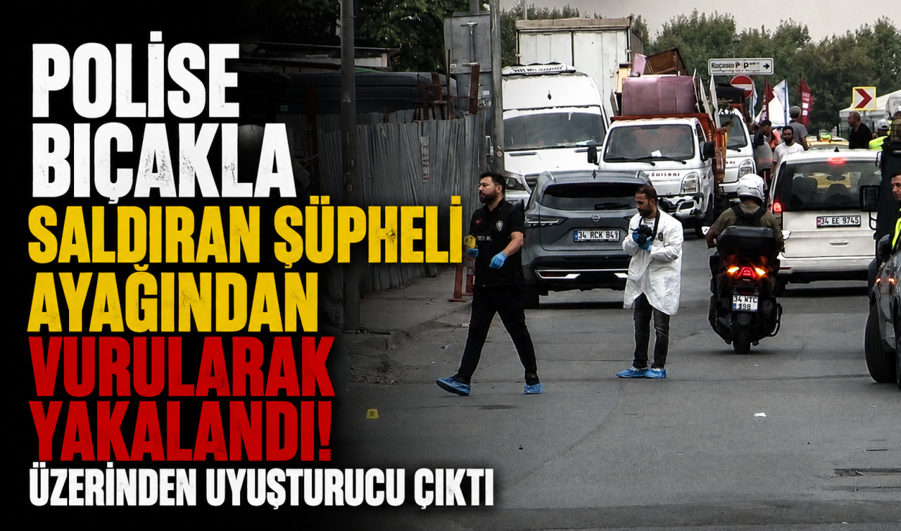 Polise bıçakla saldıran şüpheli ayağından vurularak yakalandı: Üzerinden uyuşturucu çıktı