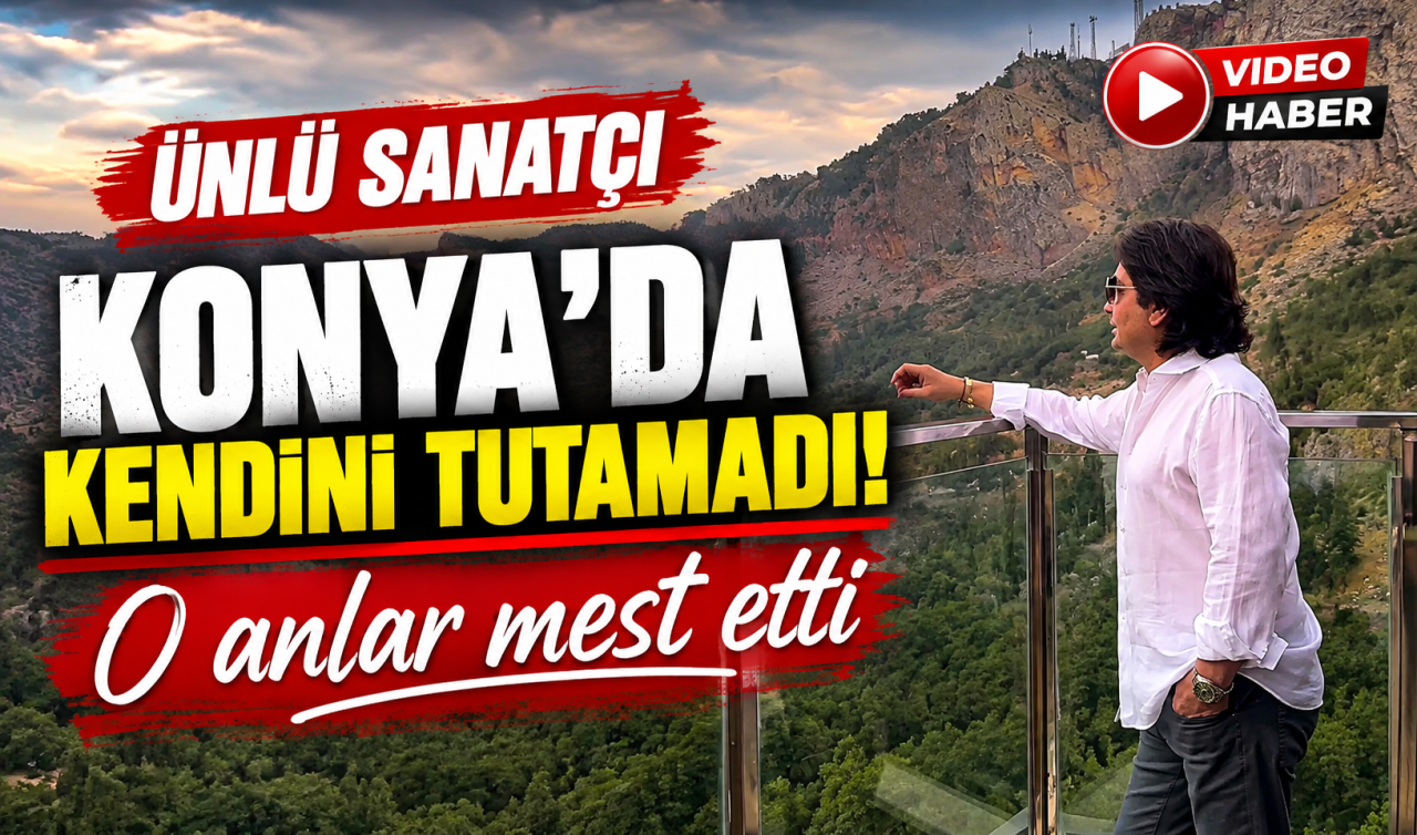 Ünlü sanatçı Konya’da kendini tutamadı! O anlar mest etti 