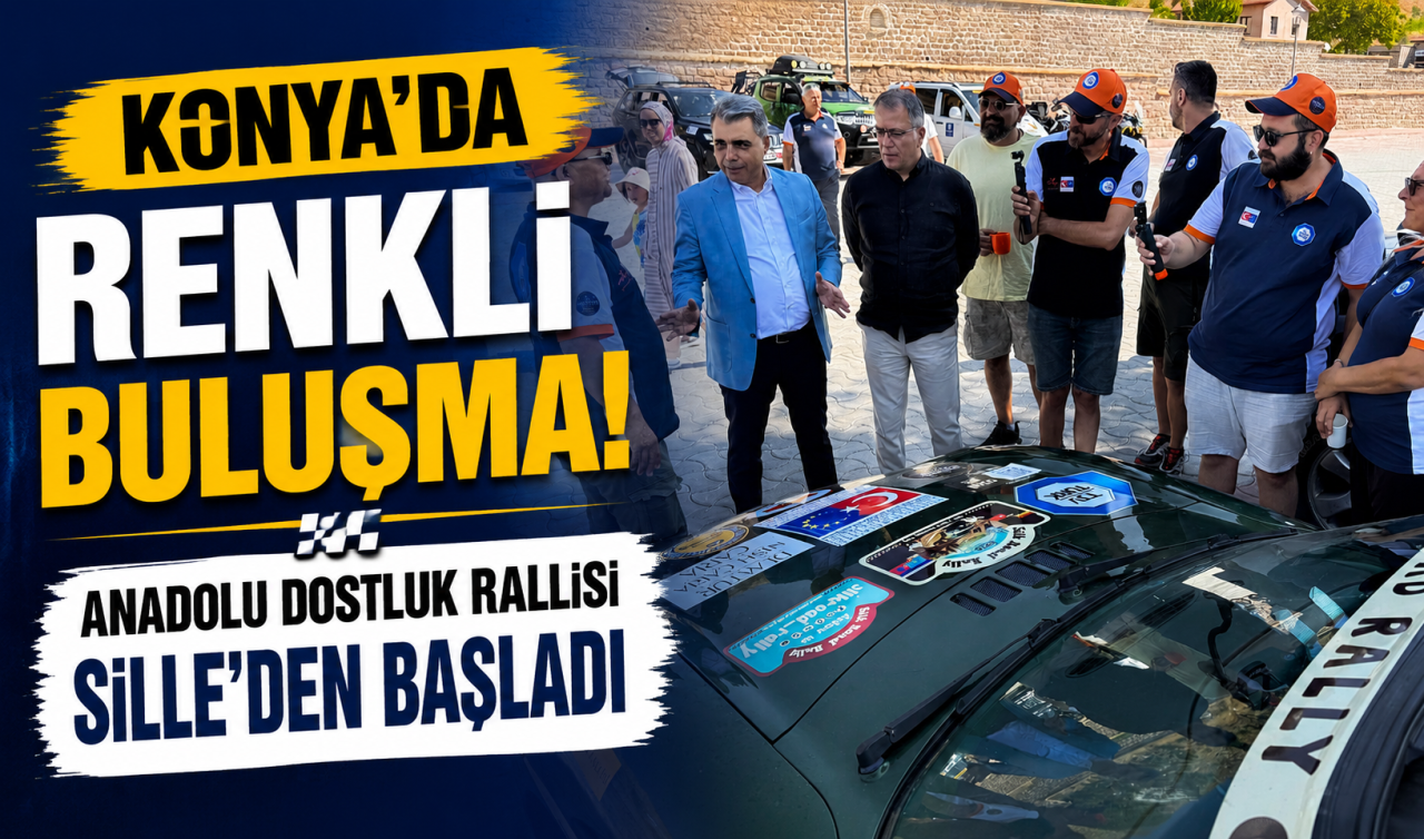 Konya’da renkli buluşma! Anadolu Dostluk Rallisi Sille’den başladı