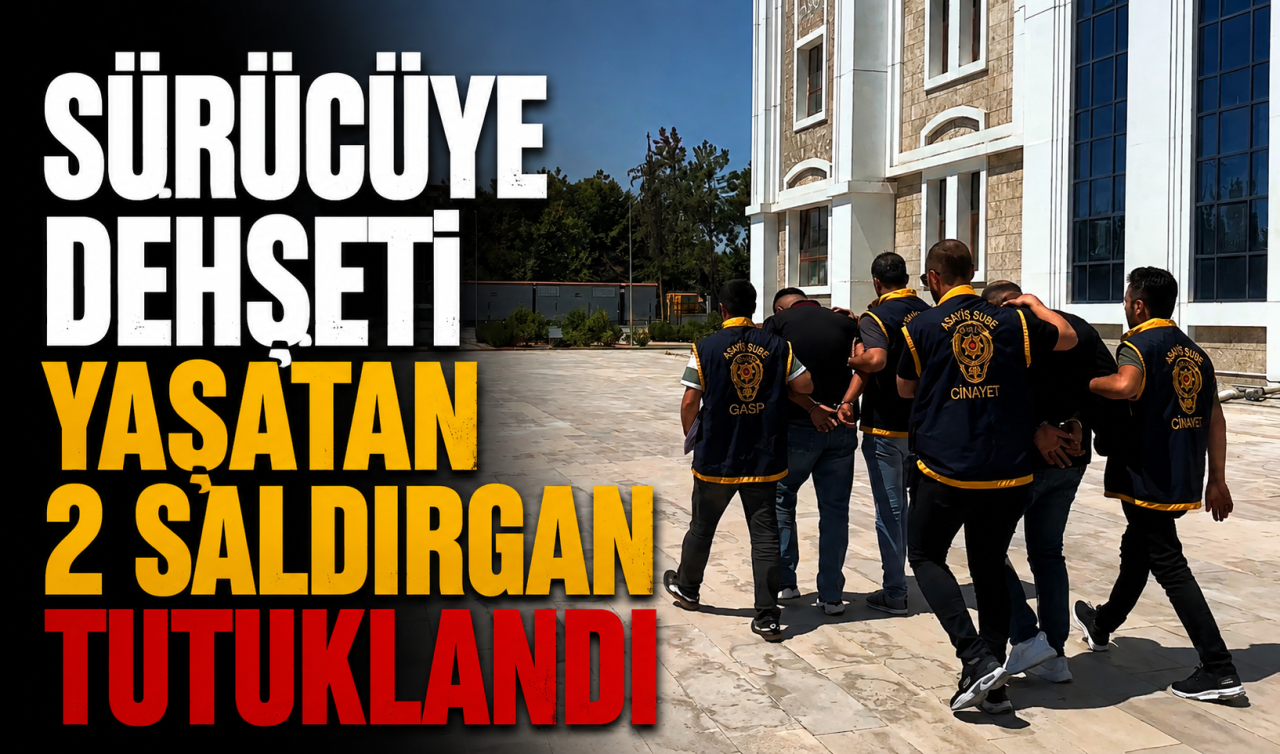Sürücüye dehşeti yaşatan 2 saldırgan tutuklandı