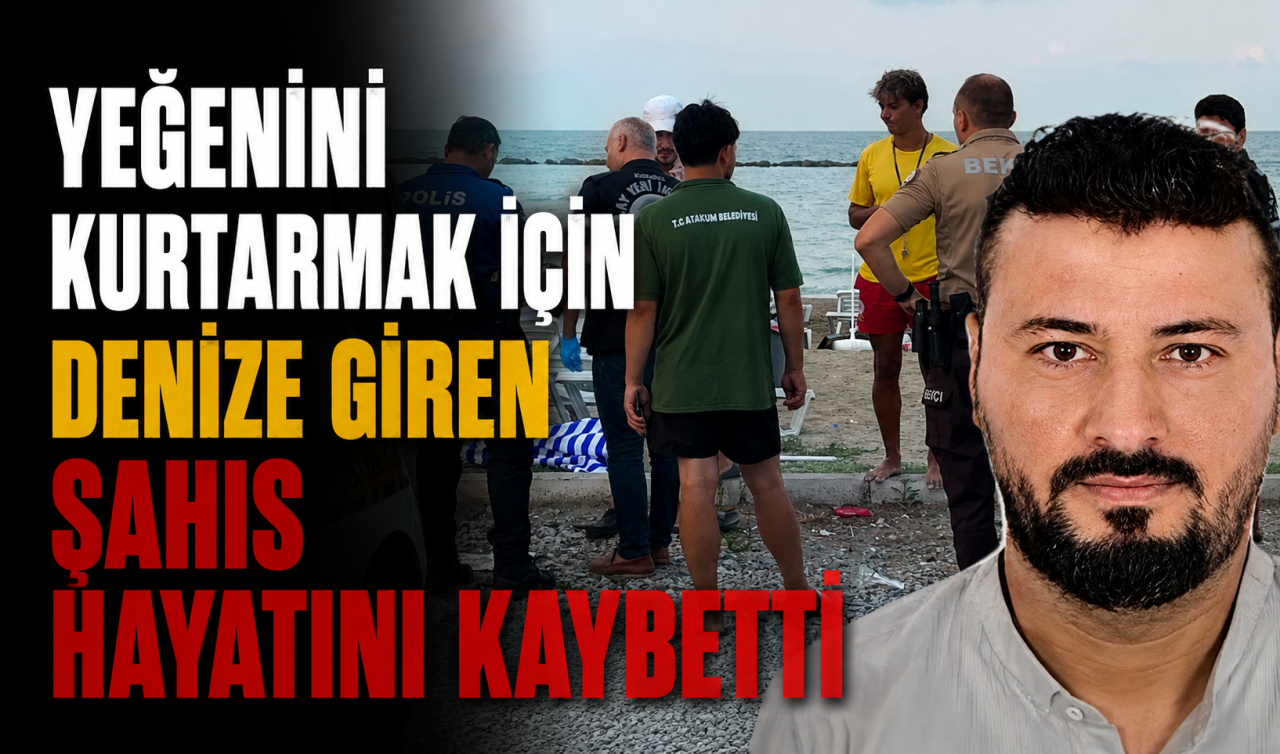 Yeğenini kurtarmak için denize giren şahıs hayatını kaybetti