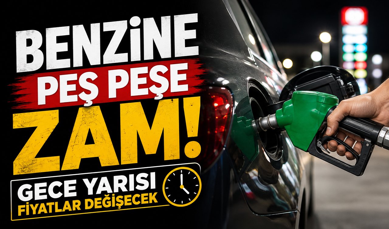 Benzine peş peşe zam! Gece yarısı fiyatlar değişecek