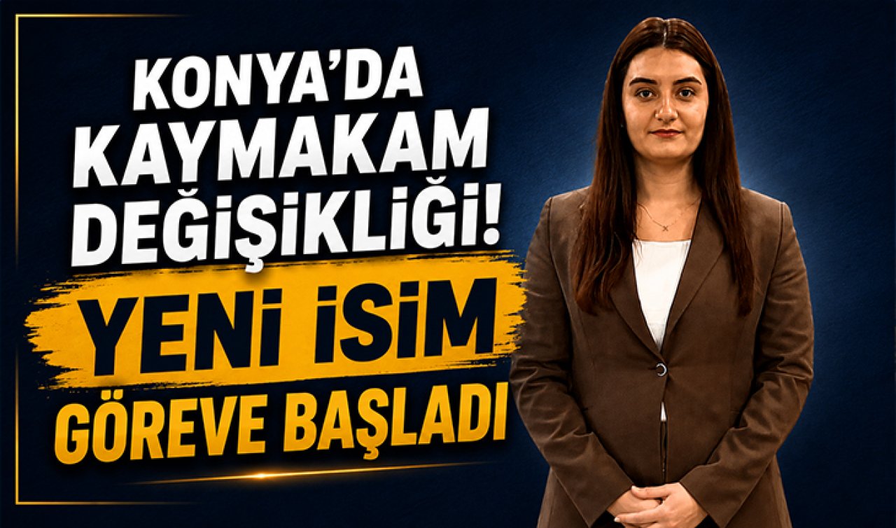 Konya’da kaymakam değişikliği! Yeni isim göreve başladı
