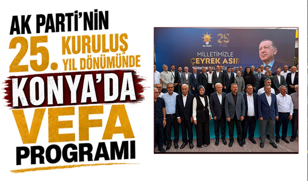 AK Parti’nin 25. kuruluş yıl dönümünde Konya’da vefa programı