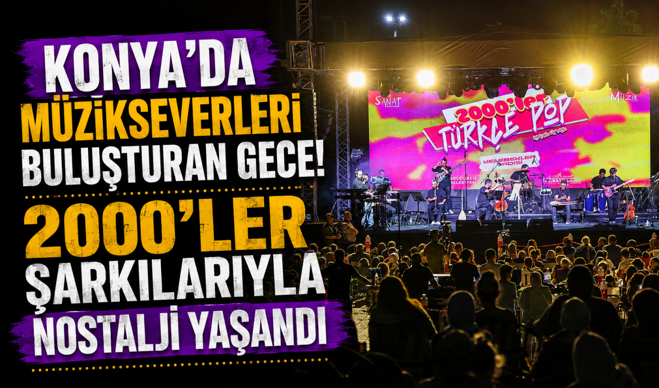 Konya’da müzikseverleri buluşturan gece! 2000’ler şarkılarıyla nostalji yaşandı