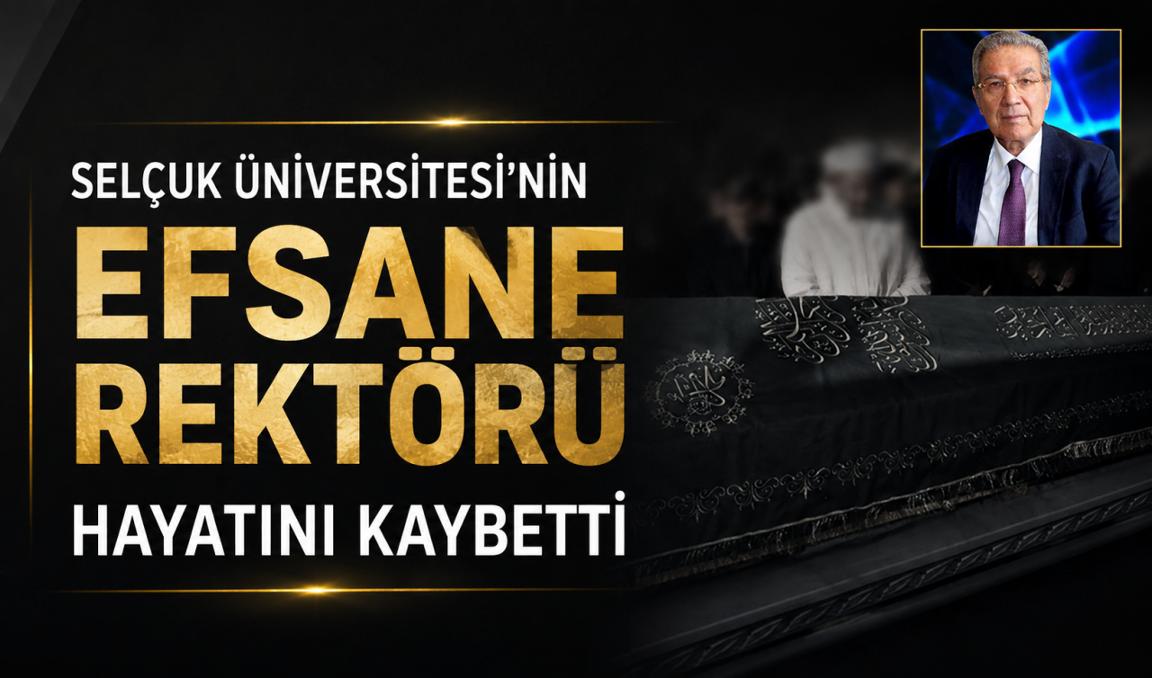 Konya’nın efsane rektörü hayatını kaybetti!