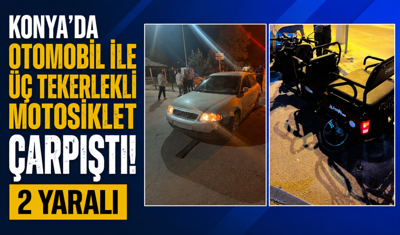 Konya’da otomobil ile üç tekerlekli motosiklet çarpıştı: 2 yaralı