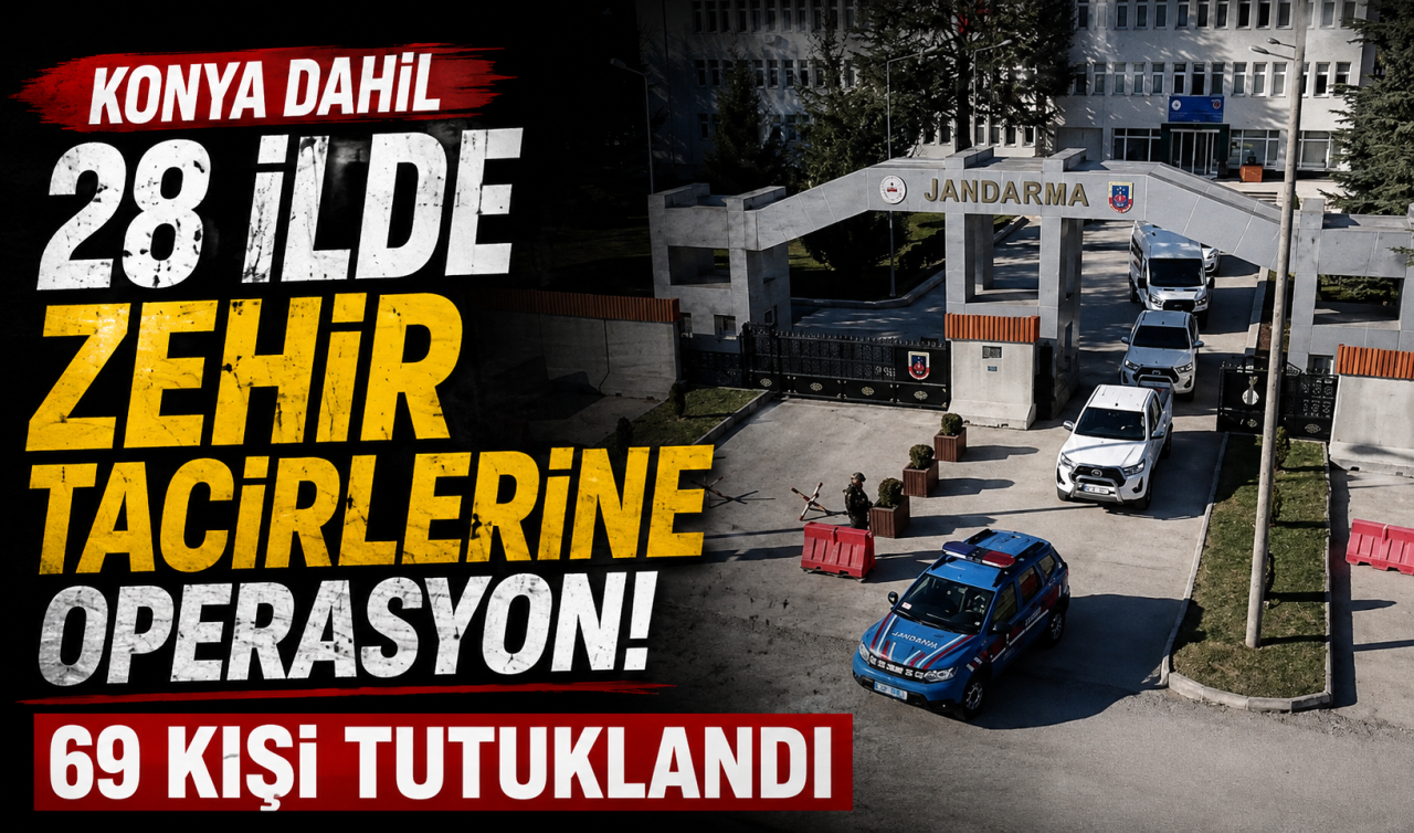 Konya dahil 28 ilde zehir tacirlerine operasyon! 69 kişi tutuklandı