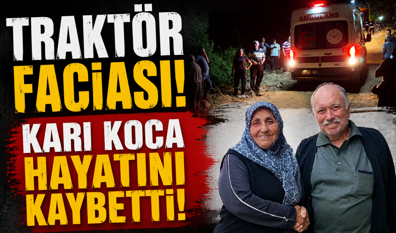 Traktör faciası! Karı koca hayatını kaybetti