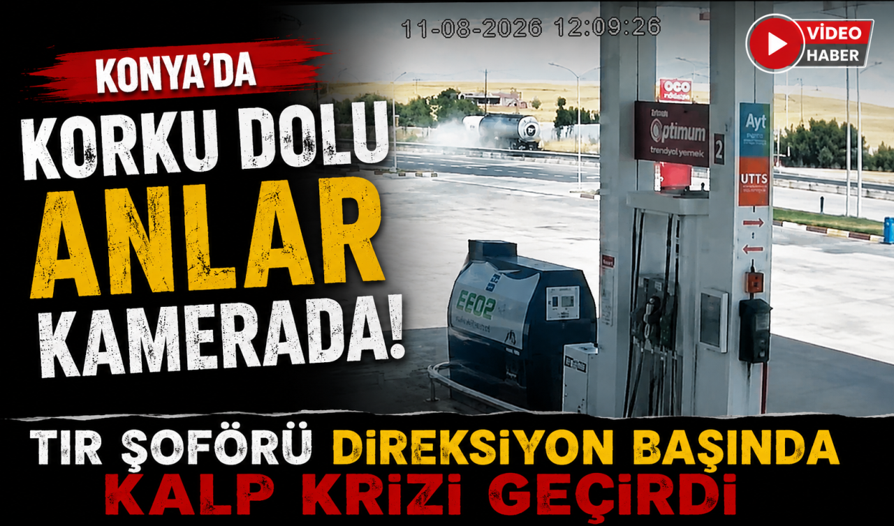 Konya’da korku dolu anlar kamerada! Tır şoförü direksiyon başında kalp krizi geçirdi