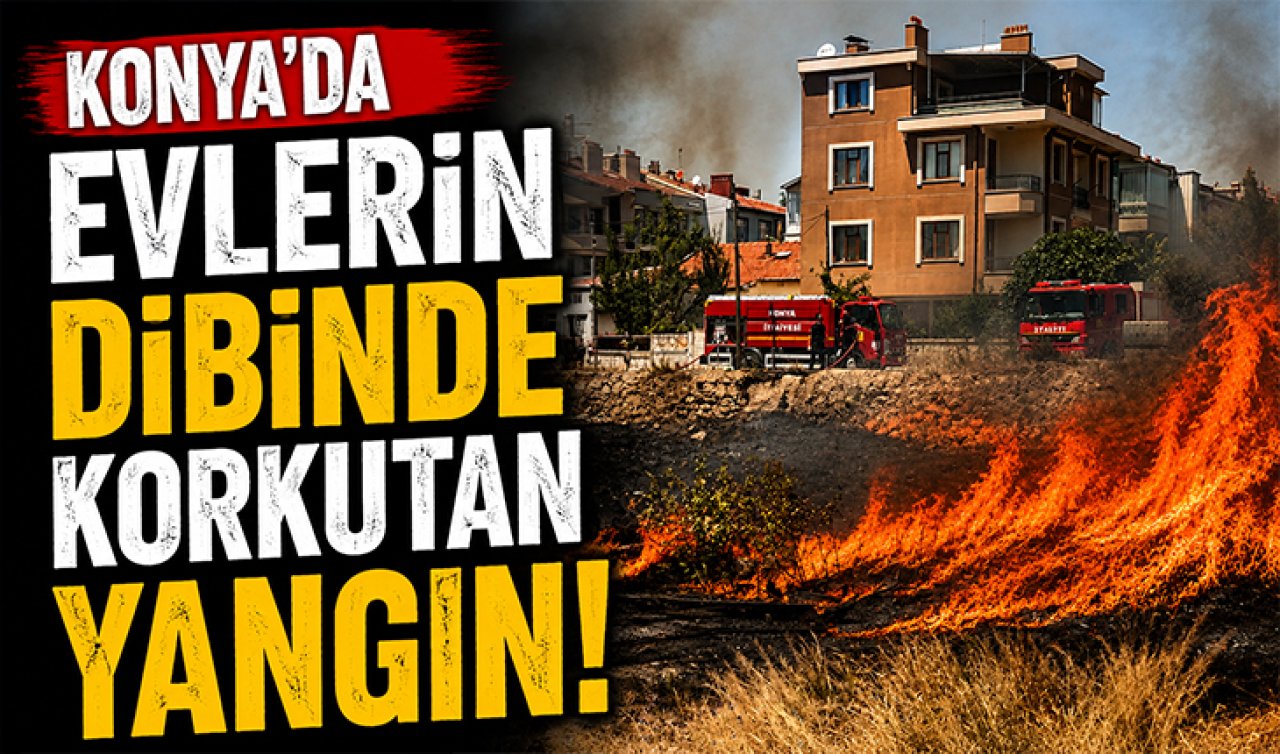 Konya’da evlerin dibinde korkutan yangın!
