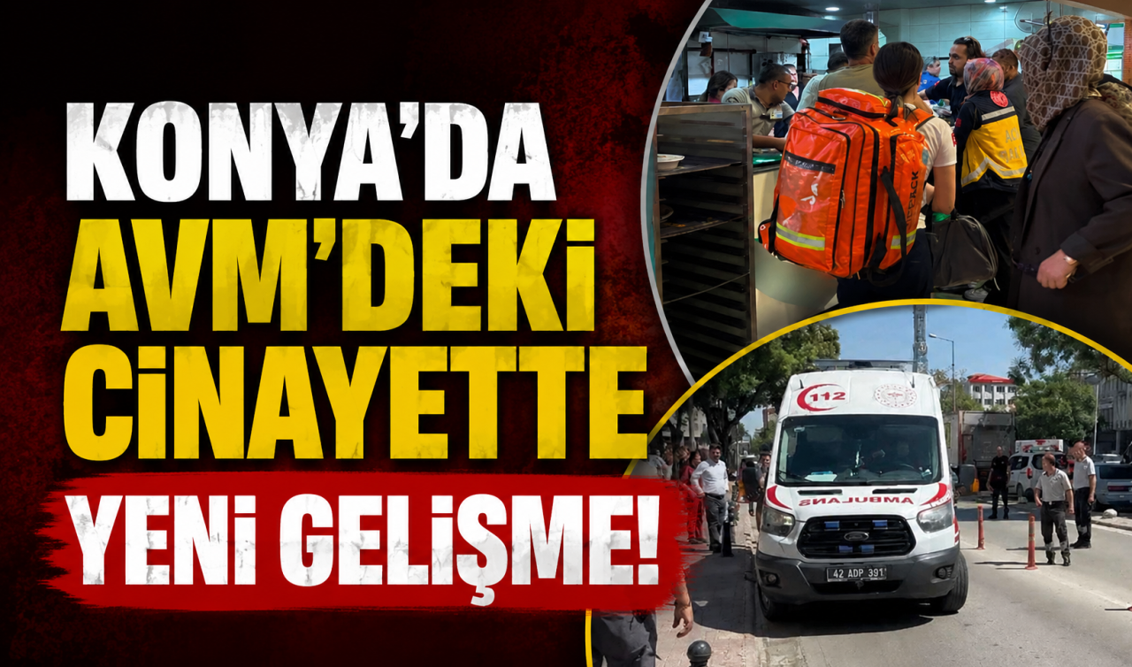 Konya’da AVM’deki cinayette YENİ GELİŞME! 