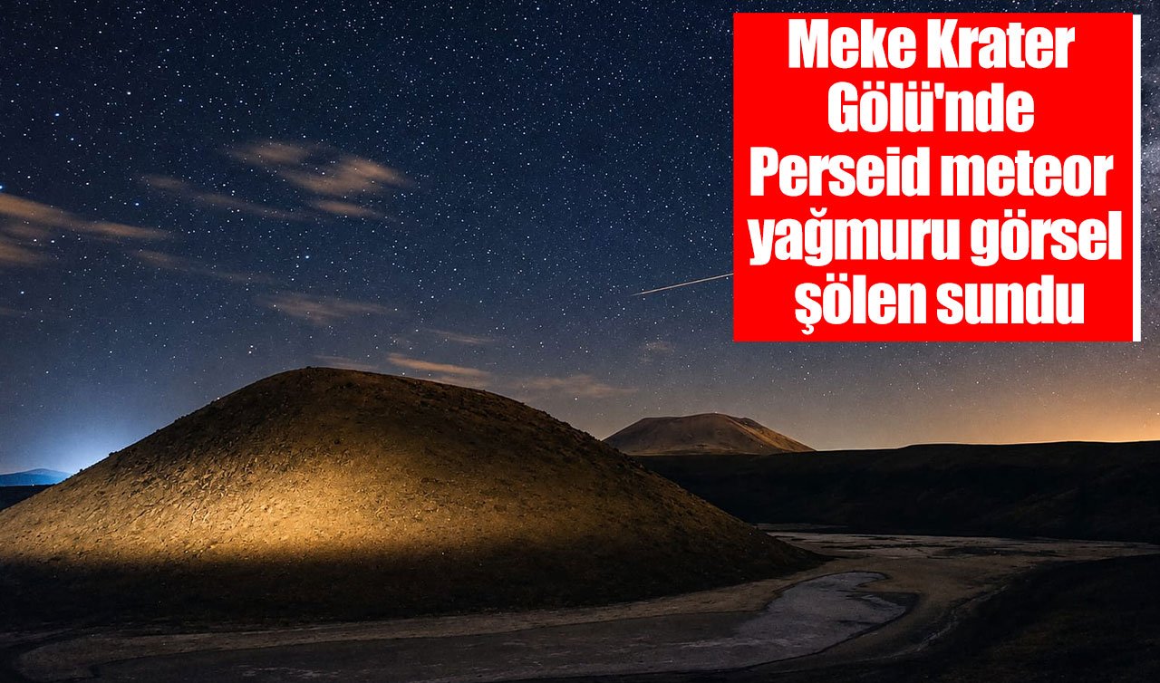 Meke Krater Gölü’nde Perseid meteor yağmuru görsel şölen sundu