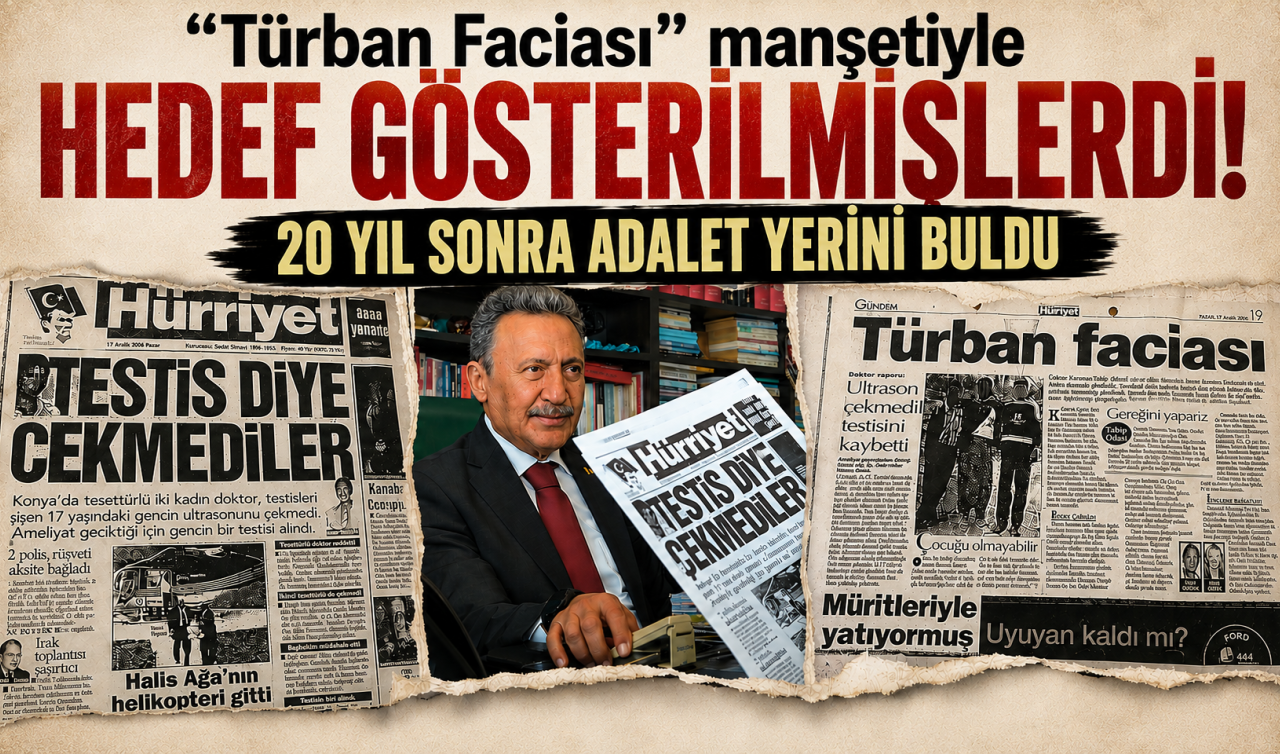 “Türban Faciası’’ manşetiyle hedef gösterilmişlerdi! 20 yıl sonra adalet yerini buldu