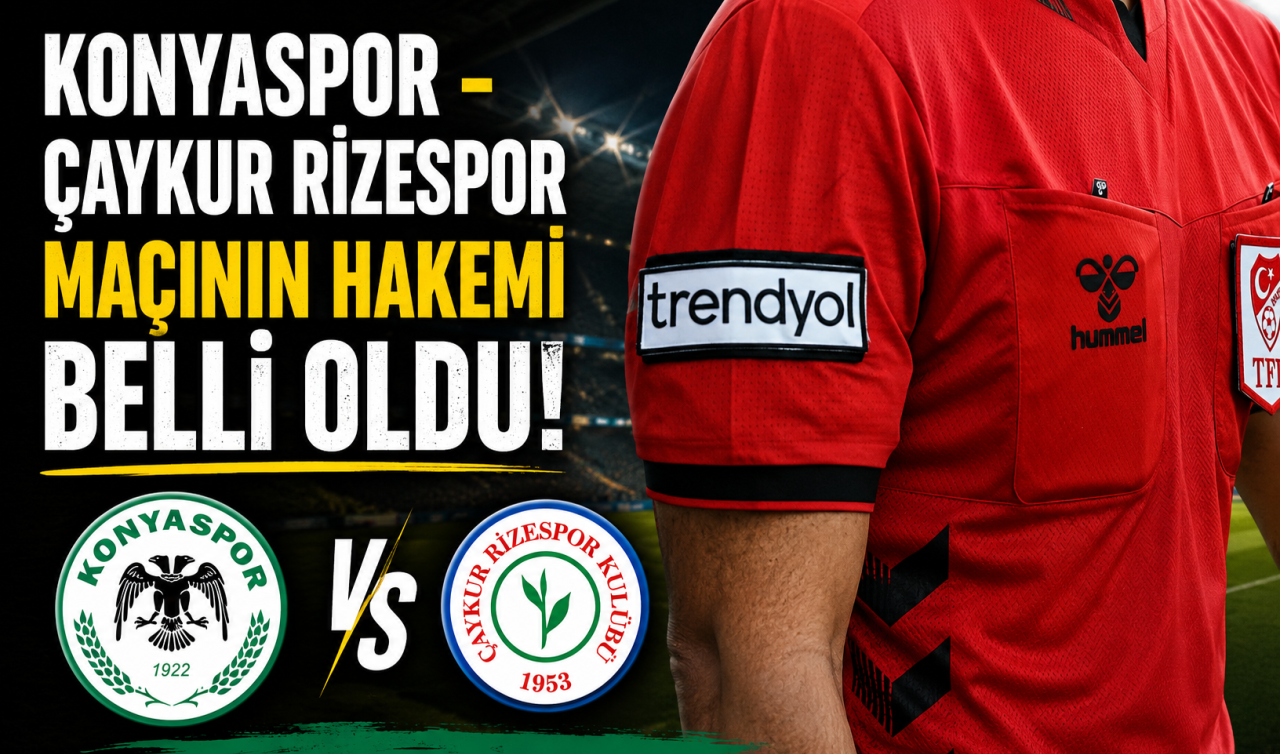 Konyaspor - Çaykur Rizespor maçının hakemi belli oldu