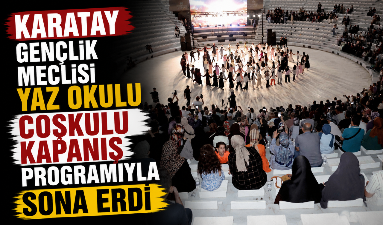 Karatay Gençlik Meclisi Yaz Okulu coşkulu kapanış programıyla sona erdi