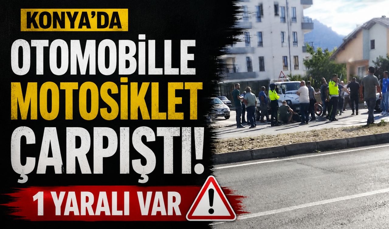 Konya’da otomobille motosiklet çarpıştı! 1 yaralı var