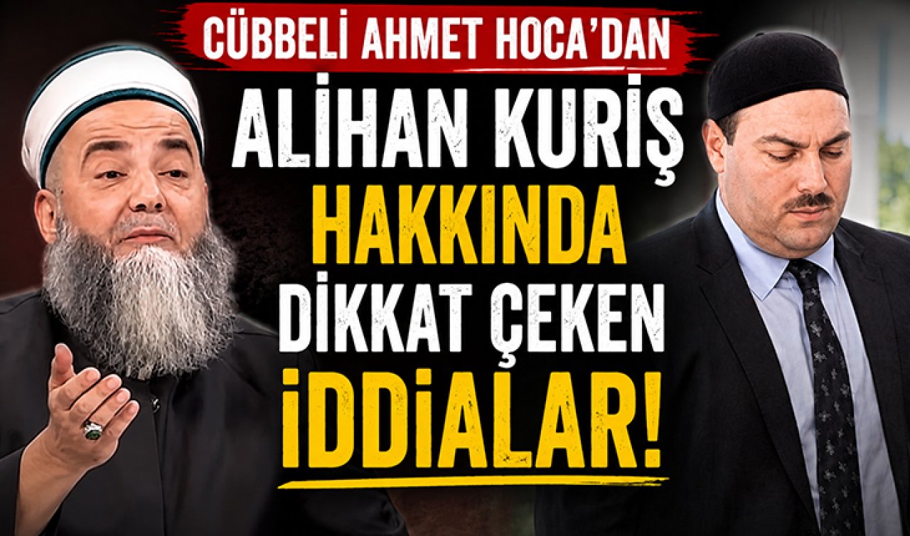 Cübbeli Ahmet Hoca’dan Alihan Kuriş hakkında dikkat çeken iddialar: “FETÖ’cülerle iş tutuyor’’